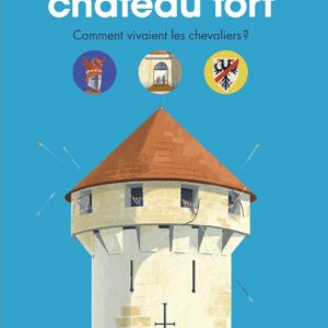 9782075156493-mon-documentaire-anime--chateau-fort